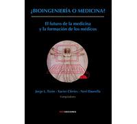 ¿Bioingeniería o medicina?: El futuro de la medicina y la formación de los médicos (SIN COLECCION)