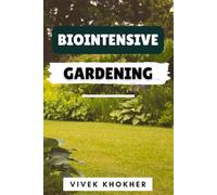 Biointensive Gardening: Maximizing Yields in Small Spaces
