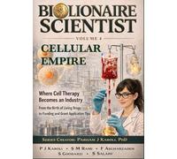 BioLionaire Scientist-Volume 4: CELLULAR EMPIRE: Where Cell Therapy Becomes an Industry