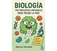 BIOLOGÍA. 100 PREGUNTAS IMPOSIBLES PARA PASAR LA PAU