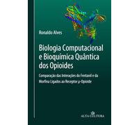 Biologia computacional e bioquímica quântica dos opioides: Descrição comparativa das interações intermoleculares do fentanil e da morfina ligados ao receptor µ-opioide