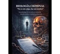 BIOLOGÍA CRIMINAL: "No es mi culpa, fue mi cerebro"