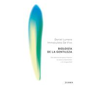 Biología de la gentileza: Seis decisiones cotidianas para mejorar la salud, el bienestar y la longevidad (Colección aniversario)