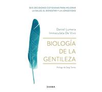 Biología de la gentileza: Seis decisiones cotidianas para mejorar la salud, el bienestar y la longevidad (Autoconocimiento)