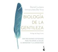 Biología de la gentileza: Seis decisiones cotidianas para mejorar la salud, el bienestar y la longevidad (Vivir Mejor)