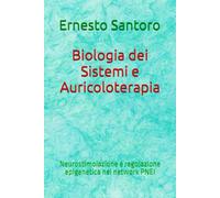 Biologia dei Sistemi e Auricoloterapia: Neurostimolazione e regolazione epigenetica nel network PNEI