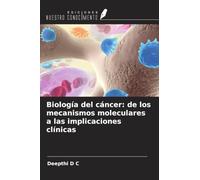 Biología del cáncer: de los mecanismos moleculares a las implicaciones clínicas