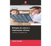 Biologia do cancro e implicações clínicas: Fundamentos e investigação clínica
