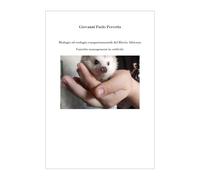 Biologia ed ecologia comportamentale del Riccio Africano. Corretto management in cattività