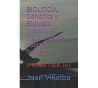 BIOLOGÍA: Genética y Biología Molecular; Fisiología del cuerpo humano: APRENDE FÁCIL (6)