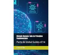 Biología Humana: Guía de Principios Fundamentales: Parte de Global Guides nº 14
