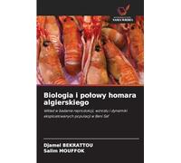 Biologia i polowy homara algierskiego: Wk¿ad w badanie reprodukcji, wzrostu i dynamiki eksploatowanych populacji w Beni Saf