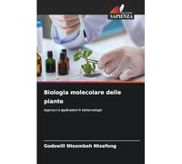 Biologia molecolare delle piante: Approcci e applicazioni in biotecnologia