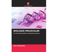 BIOLOGIA MOLECULAR: Da informação genética à expressão dos genes