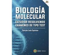 Biología molecular: Estudiar resolviendo exámenes de tipo test: 2 (Ciencias de la Naturaleza)