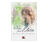 Biologia para elisa. Poesia del conocimiento