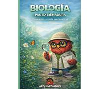 BIOLOGÍA PAU: Teoría clara, esquemas visuales y exámenes resueltos para preparar Selectividad paso a paso