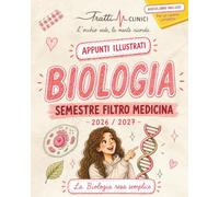Biologia per il Semestre Filtro di Medicina: Appunti Illustrati a Colori, conformi al Syllabus. Con Formulario e Audiolibro per un ripasso completo