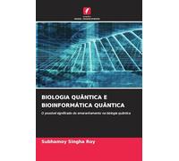 BIOLOGIA QUÂNTICA E BIOINFORMÁTICA QUÂNTICA: O possível significado do emaranhamento na biologia quântica