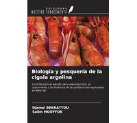 Biología y pesquería de la cigala argelina: Contribución al estudio de la reproducción, el crecimiento y la dinámica de las poblaciones explotadas en Beni Saf
