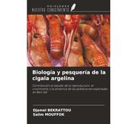 Biología y pesquería de la cigala argelina: Contribución al estudio de la reproducción, el crecimiento y la dinámica de las poblaciones explotadas en Beni Saf