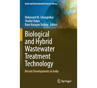 Biological and Hybrid Wastewater Treatment Technology: Recent Developments in India (Earth and Environmental Sciences Library)