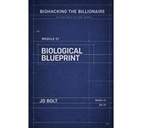 Biological Blueprint (Biohacking the Billionaire)