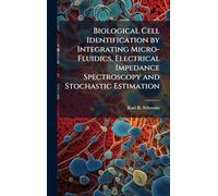 Biological Cell Identification by Integrating Micro-Fluidics, Electrical Impedance Spectroscopy and Stochastic Estimation