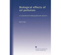 Biological effects of oil pollution: A comprehensive bibliography with abstracts