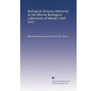 Biological lectures delivered at the Marine Biological Laboratory of Wood's Holl [sic]: Volume 2