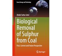 Biological Removal of Sulphur from Coal: Past, Current and Future Perspective (Green Energy and Technology)