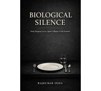 BIOLOGICAL SILENCE: Food, Progress, and the Quiet Collapse of Life Systems (The Civilization Collapse)