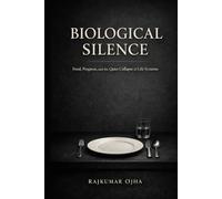 BIOLOGICAL SILENCE: Food, Progress, and the Quiet Collapse of Life Systems (World’s Best Mystery Solver Series)