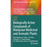 Biologically Active Compounds of Malaysian Medicinal and Aromatic Plants: 127 (Progress in the Chemistry of Organic Natural Products)
