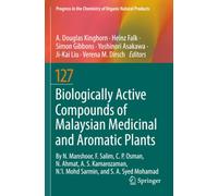 Biologically Active Compounds of Malaysian Medicinal and Aromatic Plants (Progress in the Chemistry of Organic Natural Products)