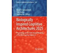 Biologically Inspired Cognitive Architectures 2025: Proceedings of the 16th Annual Meeting of the BICA Society, Volume 2: 1244 (Studies in Computational Intelligence, 1244)