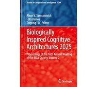 Biologically Inspired Cognitive Architectures 2025: Proceedings of the 16th Annual Meeting of the BICA Society, Volume 2: 1244 (Studies in Computational Intelligence, 1244)
