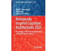 Biologically Inspired Cognitive Architectures 2025: Proceedings of the 16th Annual Meeting of the BICA Society, Volume 1: 1243 (Studies in Computational Intelligence, 1243)