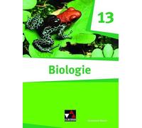 Biologie Bayern 13: Biologie für das grundlegende/erhöhte Anforderungsniveau