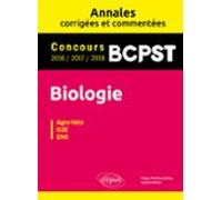 Biologie Bcpst - Annales Corrigées Et Commentées - Concours 2016/2017/