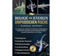 BIOLOGIE DER JUVENILEN DRIPODISCHEN FISCHE: Ein umfassender Leitfaden für Fachleute zur Morphogenese, evolutionären Taxonomie und den Überlebensstrategien juveniler Dreibeinfische in der Tiefsee.