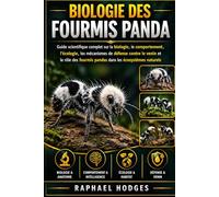 BIOLOGIE DES FOURMIS PANDA: Guide scientifique complet sur la biologie, le comportement, l'écologie, les mécanismes de défense contre le venin et le ... fourmis pandas dans les écosystèmes naturels