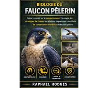 BIOLOGIE DU FAUCON PÈLERIN: Guide complet sur le comportement, l'écologie, les stratégies de chasse, les schémas migratoires et les efforts de conservation mondiaux du faucon pèlerin