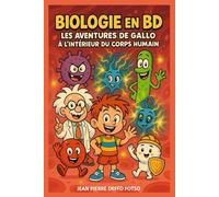 Biologie en BD - Les aventures de Gallo à l’intérieur du corps humain (Bandes Déssinées Educative Les aventures de Gallo)