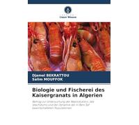 Biologie und Fischerei des Kaisergranats in Algerien: Beitrag zur Untersuchung der Reproduktion, des Wachstums und der Dynamik der in Beni Saf bewirtschafteten Populationen