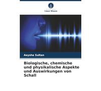 Biologische, chemische und physikalische Aspekte und Auswirkungen von Schall