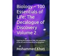 Biology - 100 Essentials of Life: The Decalogue of Discovery Volume 2: Exploring the blueprint of DNA, the complexity of the cell, and the diversity ... 10 Volumes. One Infinite Journey.)