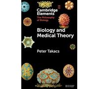 Biology and Medical Theory (Elements in the Philosophy of Biology)