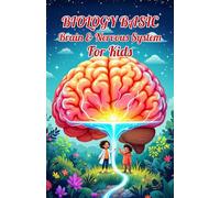 Biology Basic Brain and Nervous System for Kids: A Young Learner's Guide to Neurons, Senses, Memory, Sleep, and How Your Brain Controls Everything (Biology Basic For Kids)