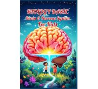 Biology Basic Brain and Nervous System for Kids: A Young Learner's Guide to Neurons, Senses, Memory, Sleep, and How Your Brain Controls Everything (Biology Basic For Kids)